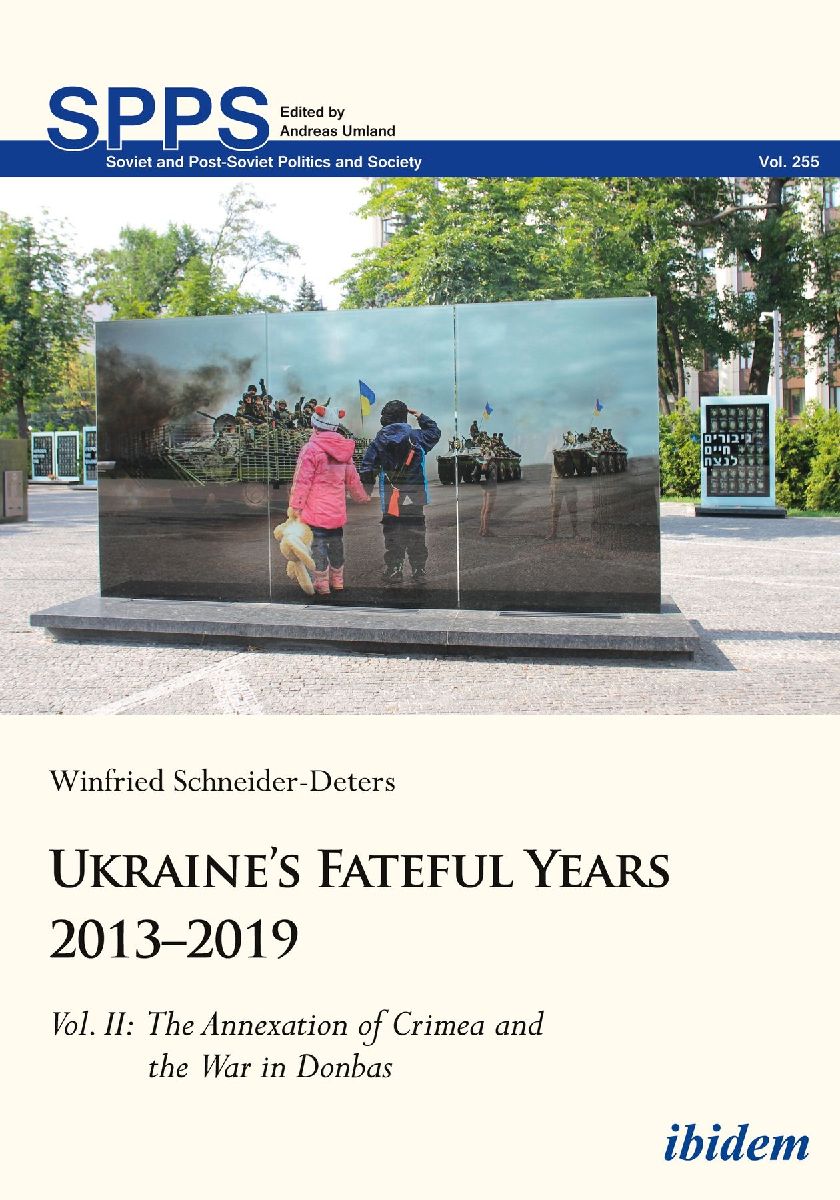 Ukraine's Fateful Years 2013-2019: Vol. II: The Annexation of Crimea and the War in Donbas