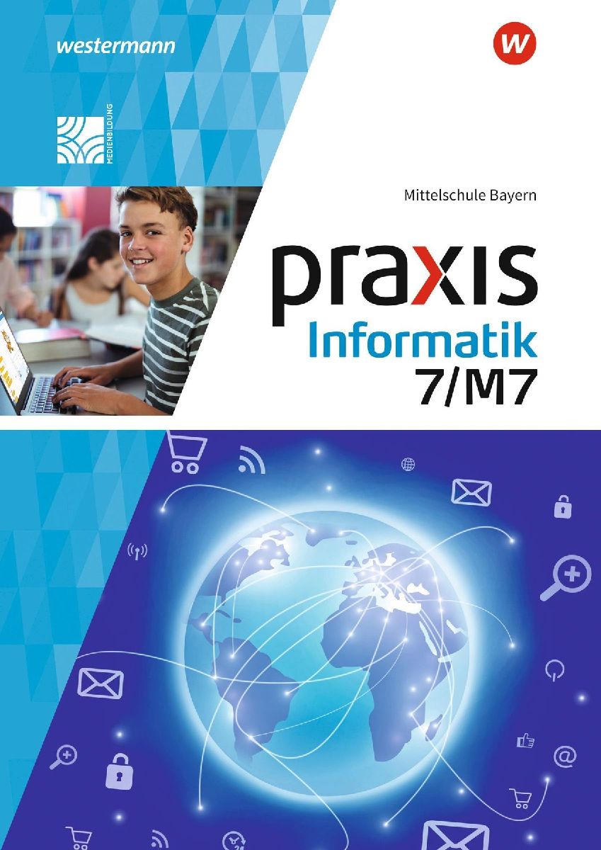 Praxis Informatik 7/7M. Schulbuch. Für Mittelschulen in Bayern