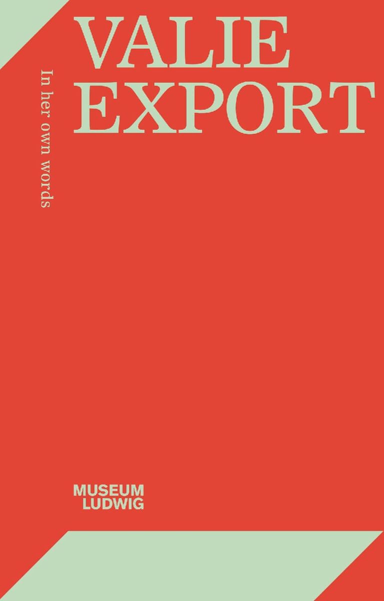 Valie Export. In her own words