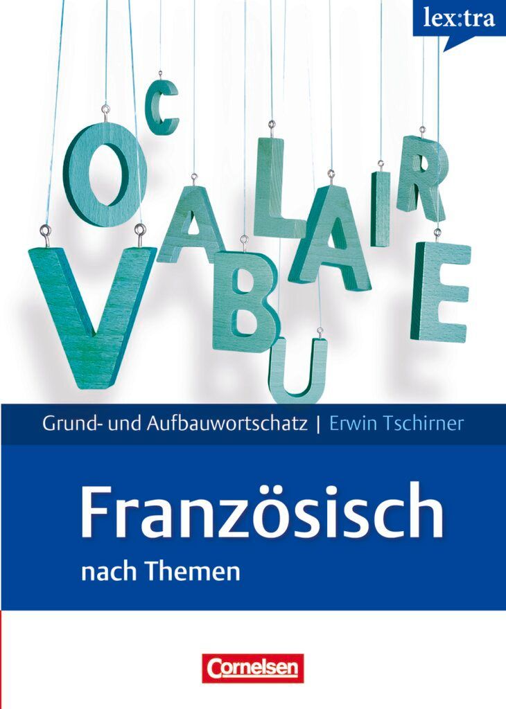 Lextra - Französisch - Grund- und Aufbauwortschatz nach Themen - A1-B2