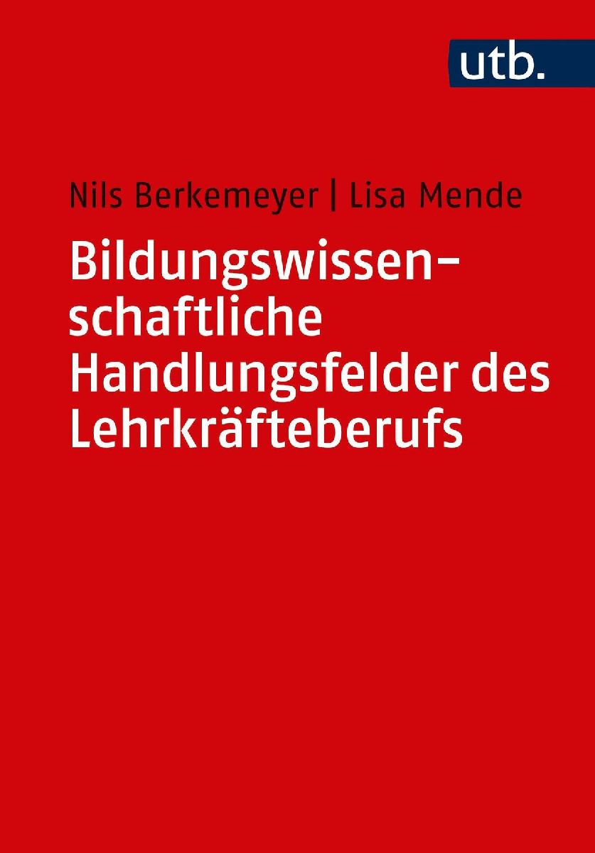 Bildungswissenschaftliche Handlungsfelder des Lehrkräfteberufs