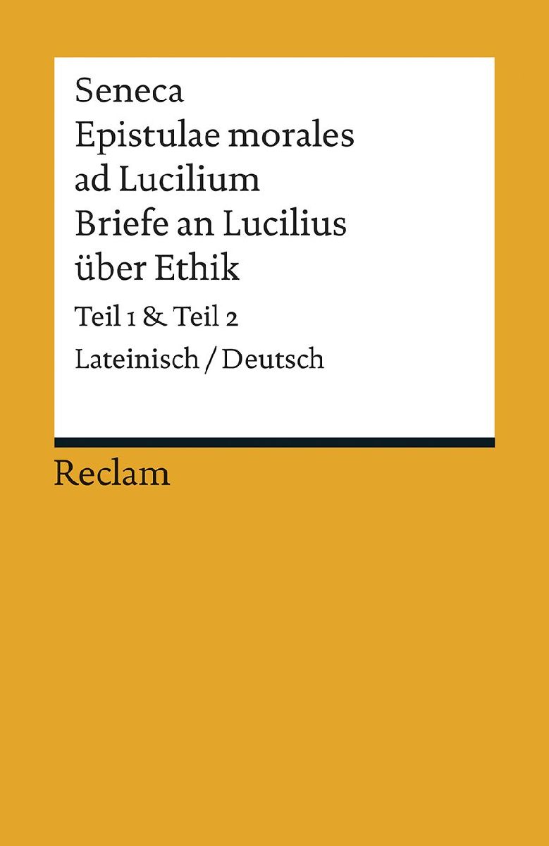 Epistulae morales ad Lucilium / Briefe an Lucilius über Ethik