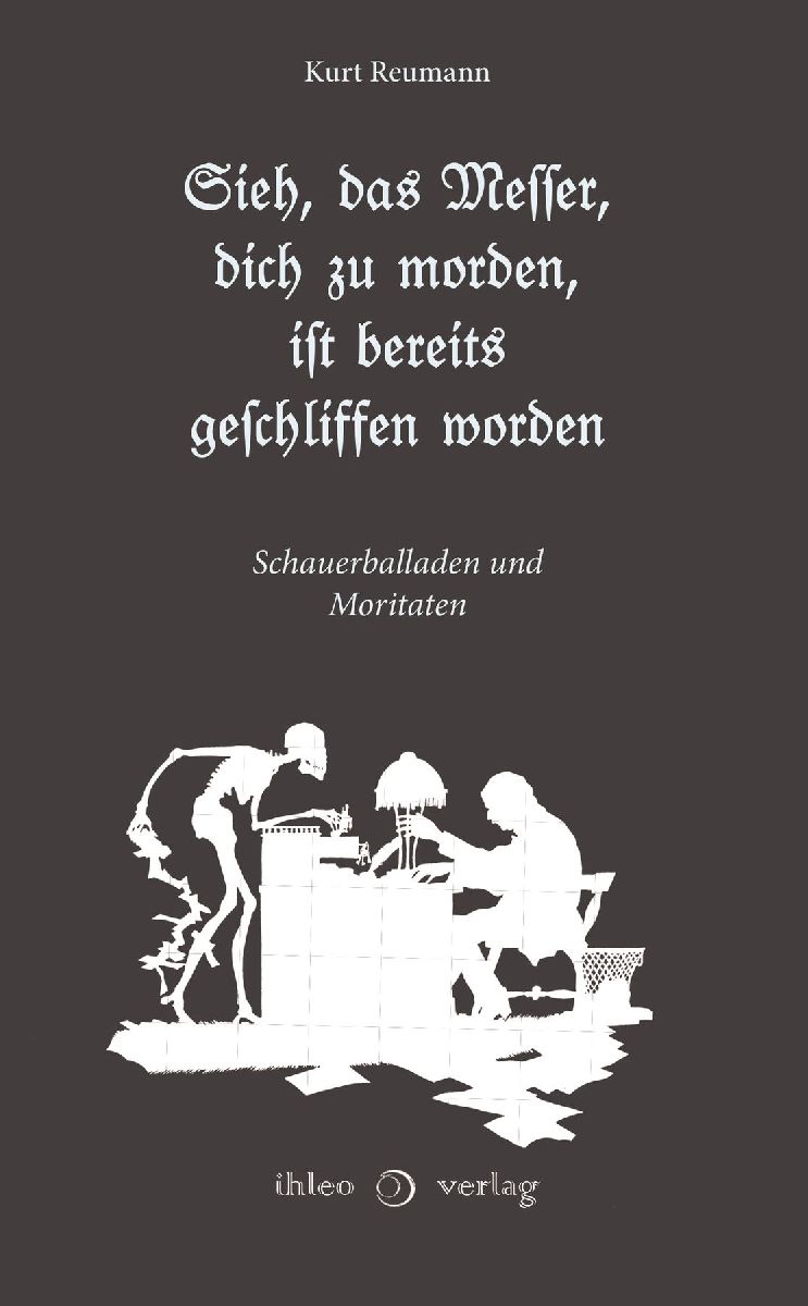 Sieh, das Messer, dich zu morden, ist bereits geschliffen worden