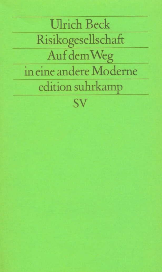 Risikogesellschaft. Auf dem Weg in eine andere Moderne