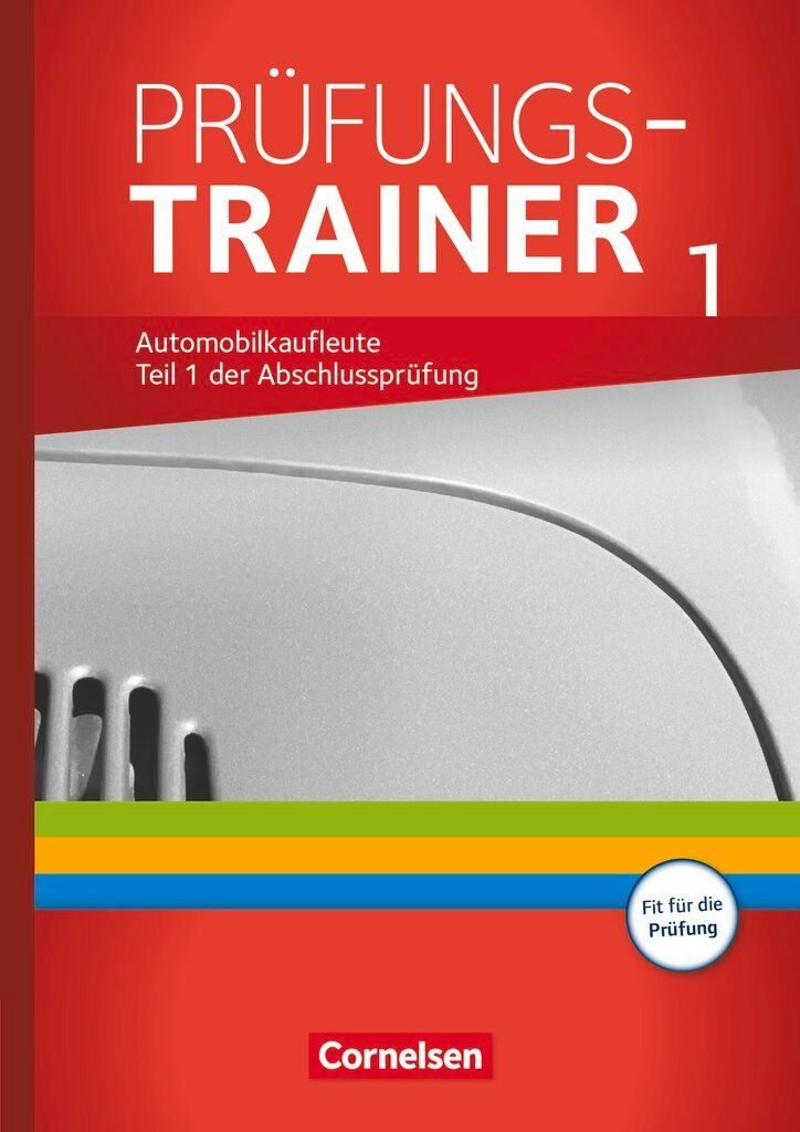 Automobilkaufleute - Zu allen Bänden - Prüfungstrainer 1 (Lernfelder 1-5)