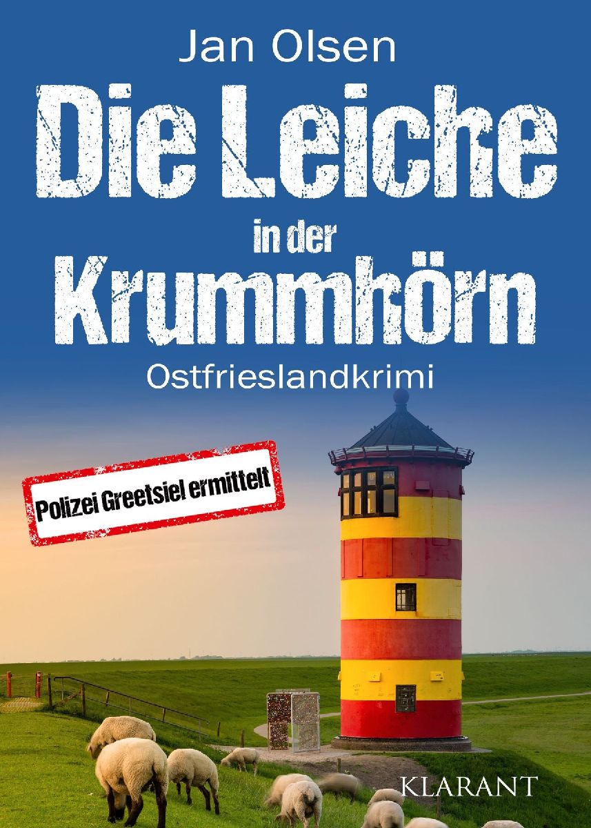 Die Leiche in der Krummhörn. Ostfrieslandkrimi - Greetsiel Krimi - Nordseekrimi
