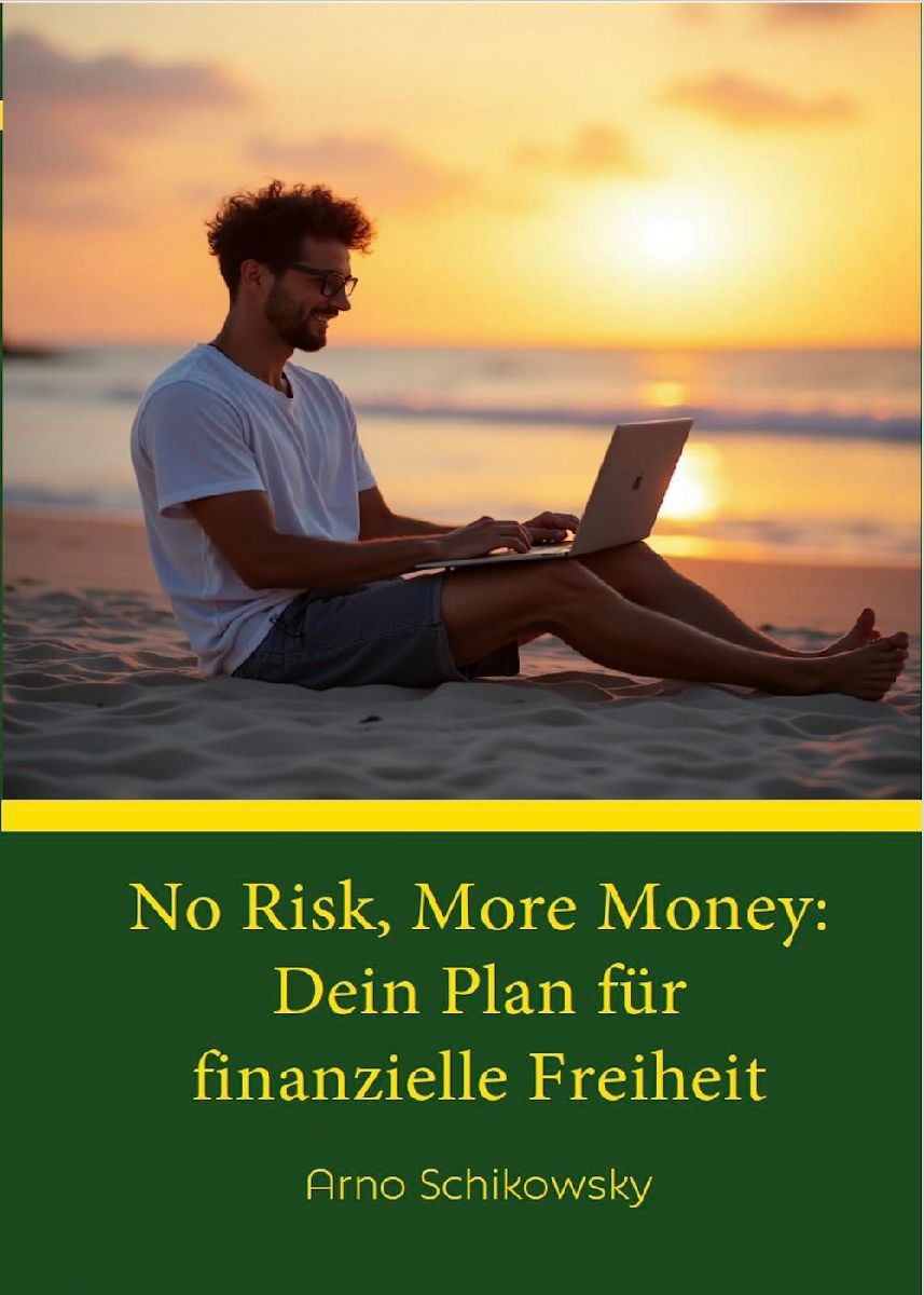No Risk, More Money: Dein Plan fu¿r finanzielle Freiheit