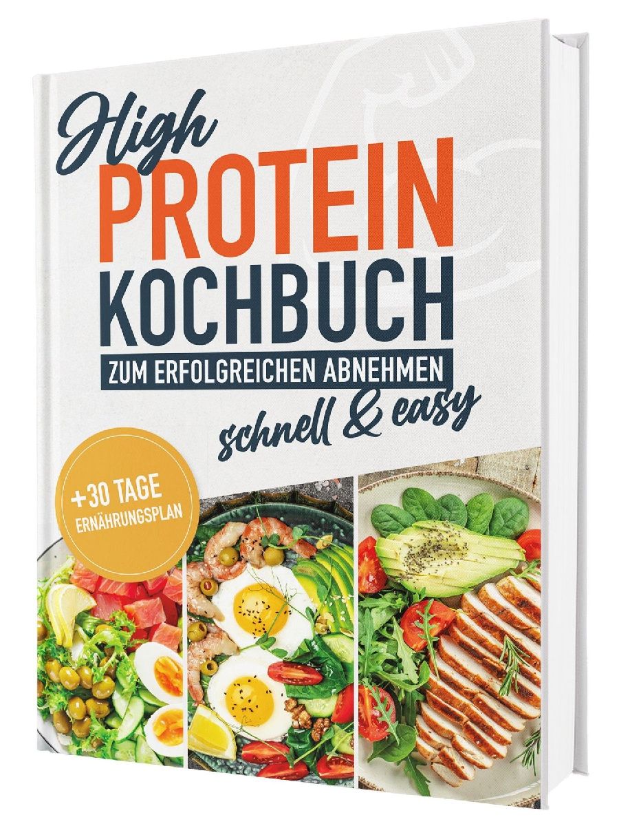 High Protein Kochbuch zum Abnehmen - Blitzrezepte ohne Proteinpulver: Über 100 schnelle & eiweißreiche Rezepte mit Nährwertangaben | Proteinreiche Ernährung für Fettabbau, Muskelaufbau & Fitness + 30-Tage-Ernährungsplan
