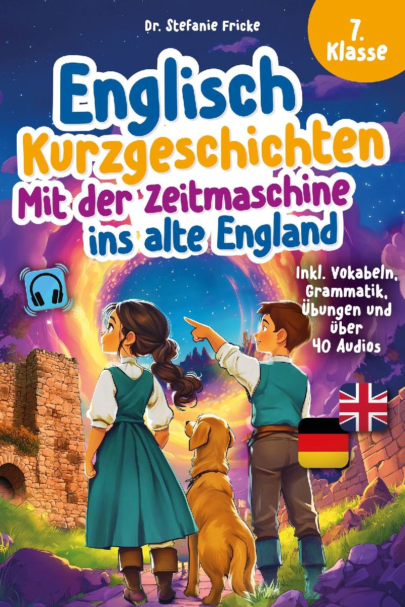 Englisch Kurzgeschichten 7. Klasse | Mit der Zeitmaschine ins alte England | Inkl. Vokabeln, Grammatik, Übungen & Audios | Von Didaktikern entwickelt