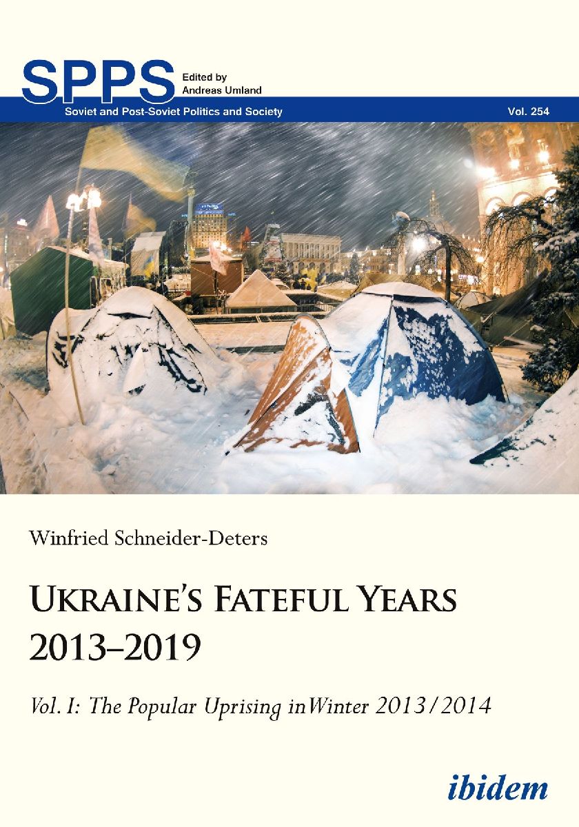 Ukraine's Fateful Years 2013-2019: Vol. I: The Popular Uprising in Winter 2013/2014