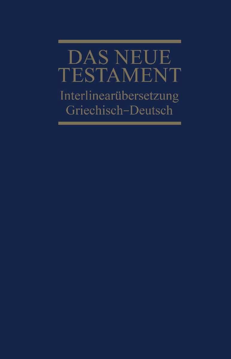 Interlinearübersetzung Neues Testament, griechisch-deutsch