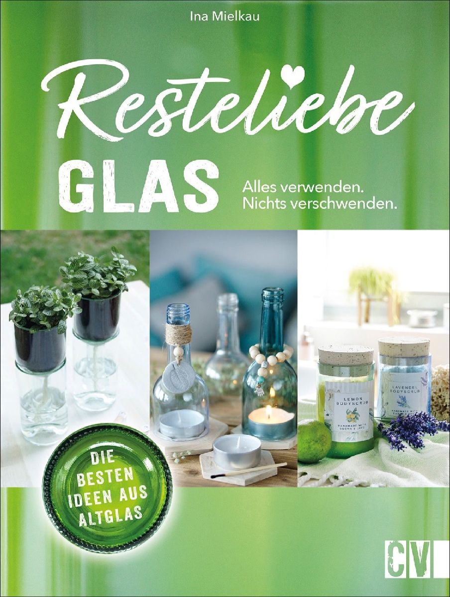 Resteliebe Glas - Alles verwenden, nichts verschwenden.